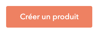 Call to action Créer un produit HubSpot