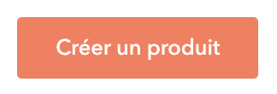 Call to action Créer un produit HubSpot